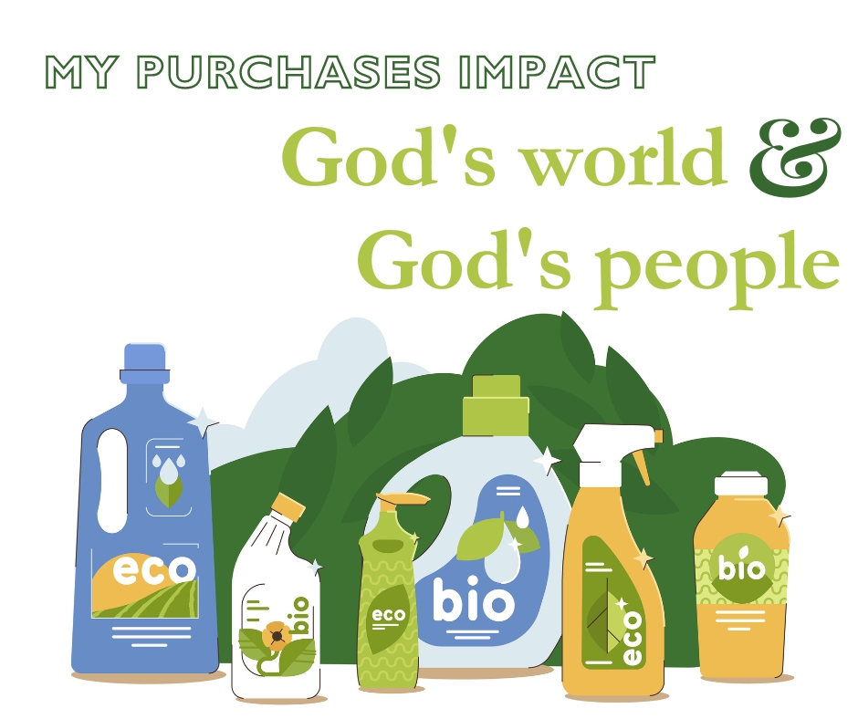 At the top of the image, it says, "My purchases impact God's world & God's people" in shades of green. The bottom of the image is an illustration of generic product bottles that are "green/eco themed." They all say "eco" or "bio" on them. 
