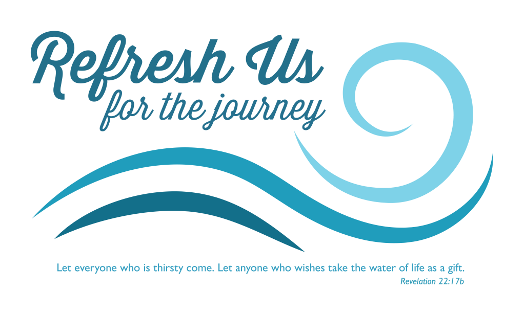 Image of a logo with the words 'Refresh Us for the Journey' written in a clean script font. The logo features a stylized illustration of water. It could be a wave in a lake or sea. It could just as easily be a current in a river or stream. The color palette consists of soothing shades of blue, evoking a sense of calm and refreshment as it looks forward toward Advent, the new Church Year, and a season of new hope. The logo is centered on a white background, creating a sense of balance and clarity. Below the stylized illustration, Revelation 22:17b is written in a clean sans serif font: “Let everyone who is thirsty come. Let anyone who wishes take the water of life as a gift.” Overall, the design reflects a sense of renewal and spiritual exploration.