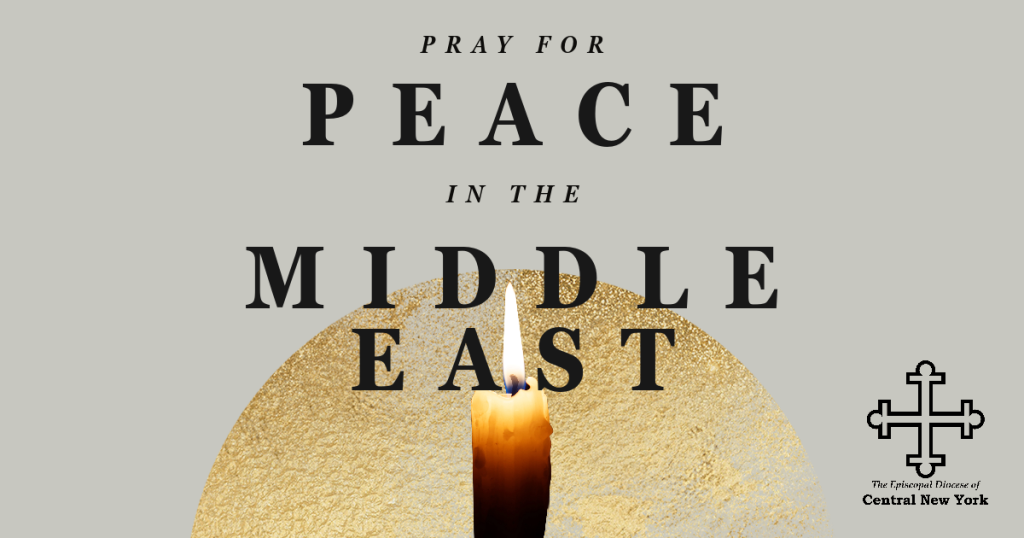 Image Description: A warm gray background has a goldfoil semi-circle at the bottom center of the image. In front of that circle is an image of a single taper candle burning. The bottom of the candle in the image is quite dark. The text reads, "Pray for Peace in the Middle East" in a style that mimics old, hand-set type headlines from newspapers. The Diocese of Central New York Logo is in the bottom right of the image. 