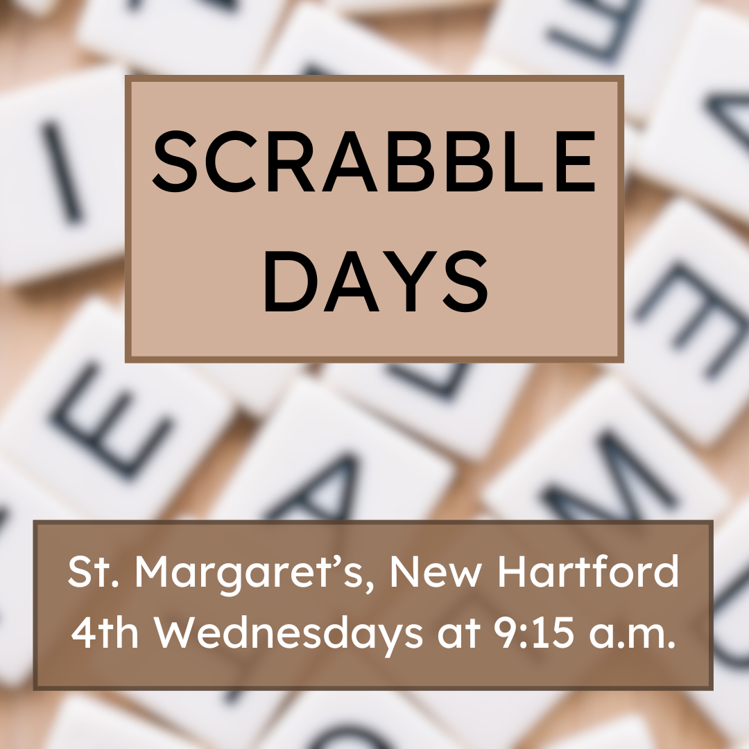 Image Description: An image featuring an announcement for "scrabble days" at st. margaret's in new hartford, scheduled every 4th wednesday at 9:15 a.m., with a background of scattered scrabble tiles.