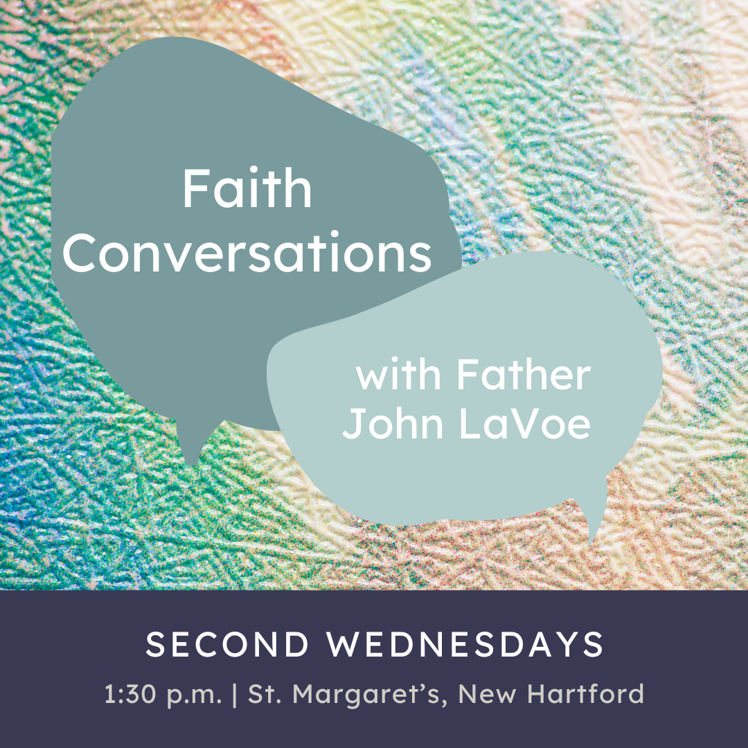 Image Description: Event graphic titled "faith conversations with father john lavoe," scheduled for second wednesdays at 1:30 p.m. in st. margadet’s, new hartford, set against a colorful woven background with speech bubbles.