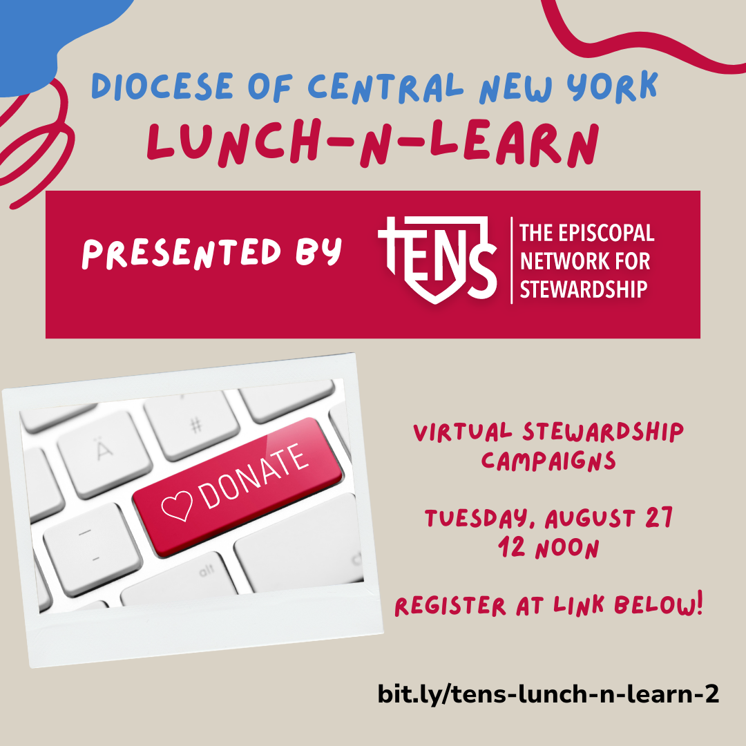 Image Description:A promotional graphic for the Diocese of Central New York's Lunch-N-Learn event, featuring a "Donate" button on a keyboard. The event, presented by The Episcopal Network for Stewardship, focuses on virtual stewardship campaigns and occurs on Tuesday, August 27, at 12 noon. Register at the provided link, bit.ly/tens-lunch-n-learn-2.